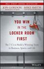 You Win in the Locker Room First: The 7 C's to Build a Winning Team in Business, Sports, and Life Cover Image