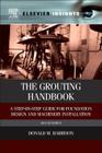 The Grouting Handbook: A Step-By-Step Guide for Foundation Design and Machinery Installation By Donald M. Harrison Cover Image
