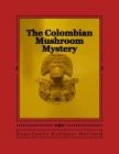 The Colombian Mushroom Mystery Cover Image