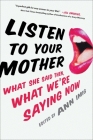 Listen to Your Mother: What She Said Then, What We're Saying Now By Ann Imig Cover Image
