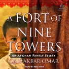 A Fort of Nine Towers: An Afghan Family Story By Qais Akbar Omar, Neil Shah (Read by) Cover Image