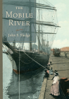 The Mobile River By John S. Sledge Cover Image