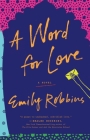 A Word for Love: A Novel By Emily Robbins Cover Image