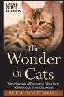 The Wonder Of Cats Large Print Edition: With Hundreds of Fascinating Feline Facts Waiting Inside To Be Discovered Cover Image