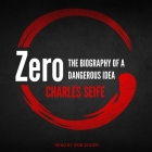 Zero: The Biography of a Dangerous Idea By Bob Souer (Read by), Charles Seife Cover Image
