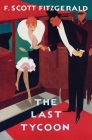 The Last Tycoon: The Authorized Text By F. Scott Fitzgerald Cover Image
