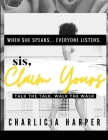 Sis, Claim Yours By Charlicia Harper, Lorraine Harper (Editor), Canva (Photographer) Cover Image