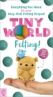 Tiny World: Felting! By Linda Li-Chee-Ming (Illustrator), Linda Li-Chee-Ming, Odd Dot Cover Image