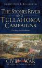 The Stones River and Tullahoma Campaigns: This Army Does Not Retreat By Christopher L. Kolakowski, Douglas W. Bostick (Editor) Cover Image