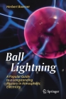 Ball Lightning: A Popular Guide to a Longstanding Mystery in Atmospheric Electricity Cover Image
