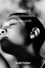 obsessed about Dorothea taylor swift By Leah Fisher Cover Image