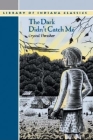 The Dark Didn't Catch Me (Library of Indiana Classics) By Crystal Thrasher Cover Image