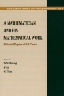Mathematician and His Mathematical Work, A: Selected Papers of S S Chern Cover Image