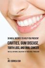 36 Meal Recipes to Help You Prevent Cavities, Gum Disease, Tooth Loss, and Oral: The All-Natural Solution to Your Oral Problems By Joe Correa Csn Cover Image