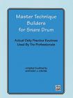 Master Technique Builders for Snare Drum: Actual Daily Practice Routines Used by the Professionals By Anthony J. Cirone Cover Image