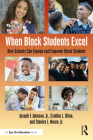When Black Students Excel: How Schools Can Engage and Empower Black Students By Cynthia L. Uline, Joseph F. Johnson Jr, Stanley J. Munro Jr Cover Image