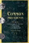 Common Precedents: The Presentness of the Past in Victorian Law and Fiction By Ayelet Ben-Yishai Cover Image