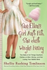 Sue Ellen's Girl Ain't Fat, She Just Weighs Heavy: The Belle of All Things Southern Dishes on Men, Money, and Not Losing Your Midli fe Mind By Shellie Rushing Tomlinson Cover Image