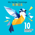My Sticker Paintings: Birds: 10 Magnificent Paintings By Clorophyl Editions Cover Image