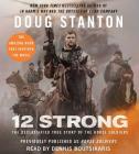 12 Strong: The Declassified True Story of the Horse Soldiers By Doug Stanton, Dennis Boutsikaris (Read by) Cover Image