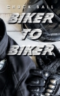 Biker to Biker By Chuck Ball Cover Image