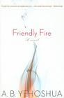 Friendly Fire: A Duet By A.B. Yehoshua Cover Image