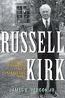 Russell Kirk: A Critical Biography of a Conservative Mind By James E. Person Cover Image