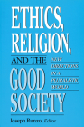 Ethics, Religion, and the Good Society: New Directions in Pluralistic World By Joseph Runzo (Editor) Cover Image