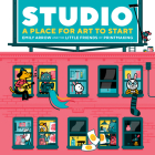 Studio: A Place for Art to Start By Emily Arrow, James Buchanan (Illustrator), Melissa Buchanan (Illustrator) Cover Image