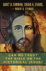 Can We Trust the Bible on the Historical Jesus? By Bart D. Ehrman, Craig A. Evans, Robert B. Stewart Cover Image