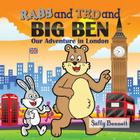 Rabs & Ted and Big Ben: Our Adventure in London By Sally Bennett Cover Image