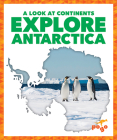Explore Antarctica By Veronica B. Wilkins Cover Image