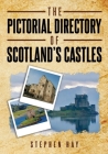 The Pictorial Directory of Scotland's Castles By Stephen Hay Cover Image