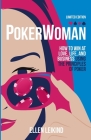 Poker Woman: How to Win in LOVE, LIFE, and BUSINESS Using the Principles of POKER Cover Image