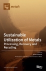 Sustainable Utilization of Metals: Processing, Recovery and Recycling Cover Image