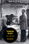 Thinking Black: Britain, 1964-1985 (Berkeley Series in British Studies #14) By Rob Waters Cover Image