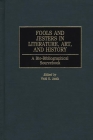 Fools and Jesters in Literature, Art, and History: A Bio-Bibliographical Sourcebook (Critical Studies in Education and) By Vicki K. Editor Janik (Editor) Cover Image