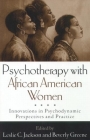 Psychotherapy with African American Women: Innovations in Psychodynamic Perspectives and Practice Cover Image