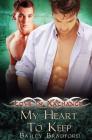 Love in Xxchange: My Heart to Keep By Bailey Bradford Cover Image
