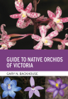 Guide to Native Orchids of Victoria Cover Image