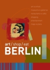 Art/Shop/Eat: Berlin By Simon Garnett Cover Image