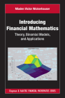Introducing Financial Mathematics: Theory, Binomial Models, and Applications (Chapman and Hall/CRC Financial Mathematics) By Mladen Victor Wickerhauser Cover Image