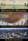 Bienville's Dilemma: A Historical Geography of New Orleans By Richard Campanella Cover Image