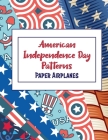 American Independence Day Patterns: Paper Airplanes Cover Image