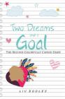 Two Dreams and a Goal: The Second Colorfully Candid Diary Cover Image