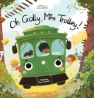 Oh Golly, Miss Trolley! By Hailie Johnson, Pawel Gierlinski (Illustrator) Cover Image