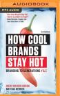How Cool Brands Stay Hot: Branding to Generations Y and Z Cover Image
