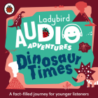 Dinosaur Times (Ladybird Audio Adventures) Cover Image