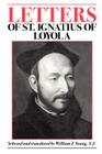 Letters of St. Ignatius of Loyola By Saint Ignatius of Loyola, William J. Young (Translator) Cover Image