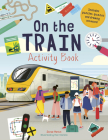 On the Train Activity Book: Includes puzzles, quizzes, and drawing activities! Cover Image